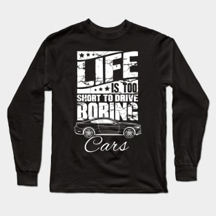 Life is too short to drive boring cars Long Sleeve T-Shirt